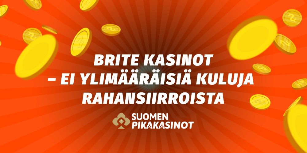 Brite kasinot – ei ylimääräisiä kuluja rahansiirroista