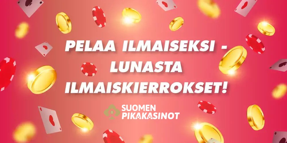 Pelaa ilmaiseksi - lunasta ilmaiskierrokset