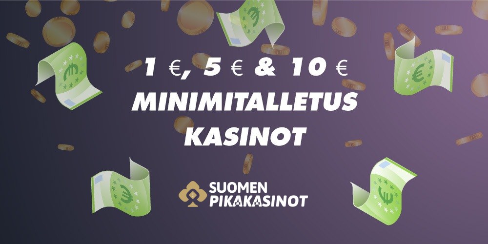 Minimitalletus kasinot – 1€, 5€ ja 10€ minimitalletus