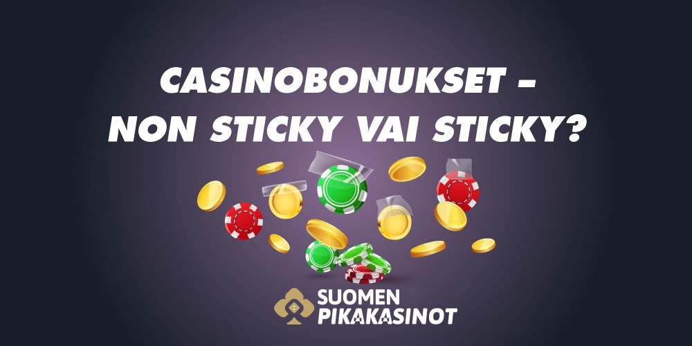 Casinobonukset- non sticky ja sticky