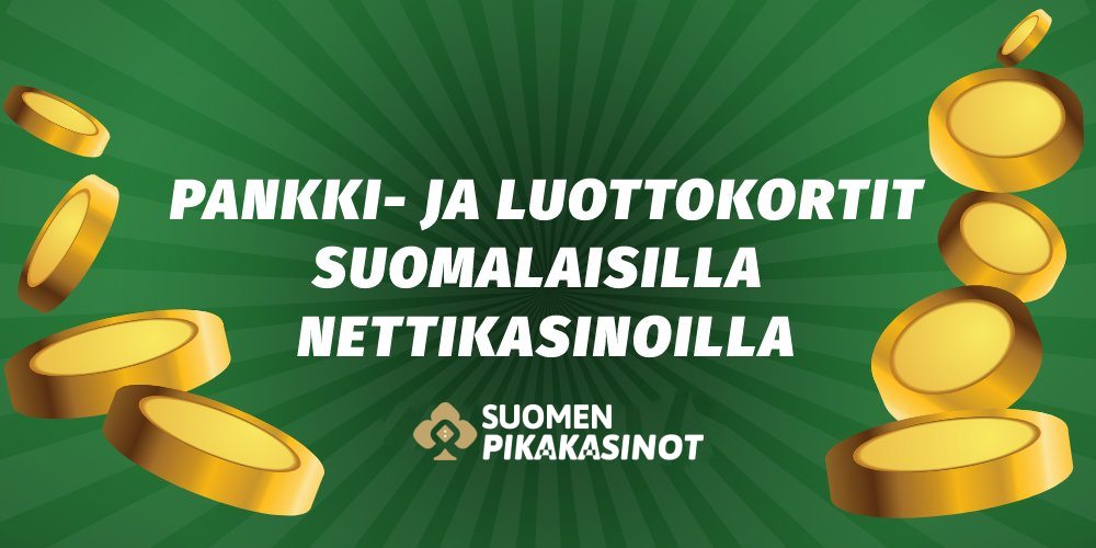 Pankki- ja luottokortit suomalaisilla nettikasinoilla