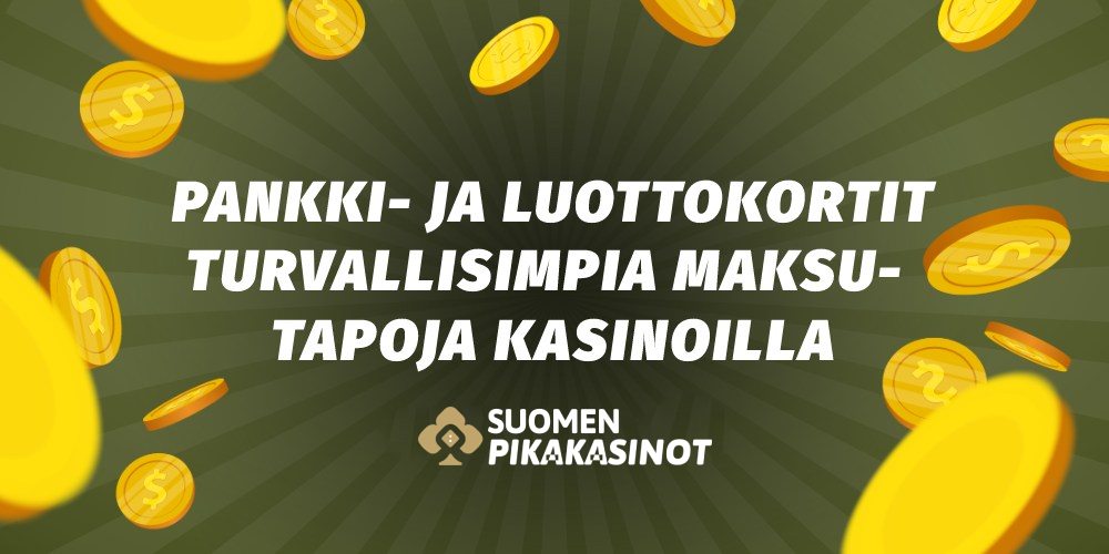 Pankki- ja luottokortit turvallisimpia maksutapoja kasinoilla