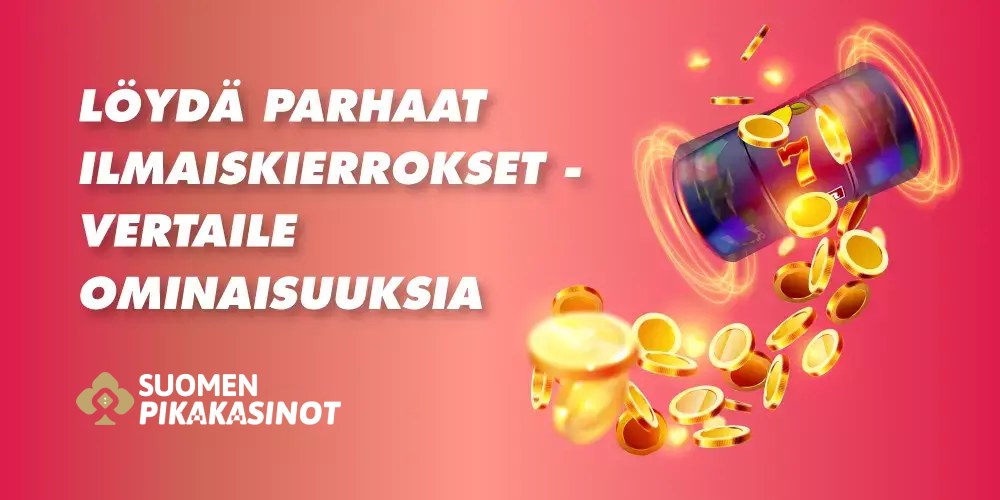 Löydä parhaat ilmaiskierrokset - vertaile ominaisuuksia