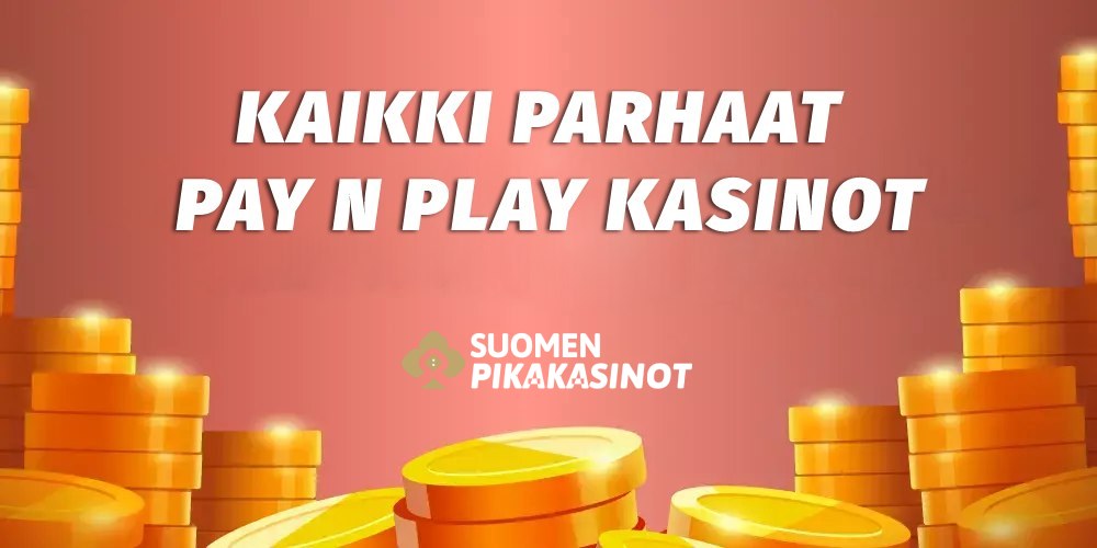 Kaikki parhaat Pay N Play kasinot