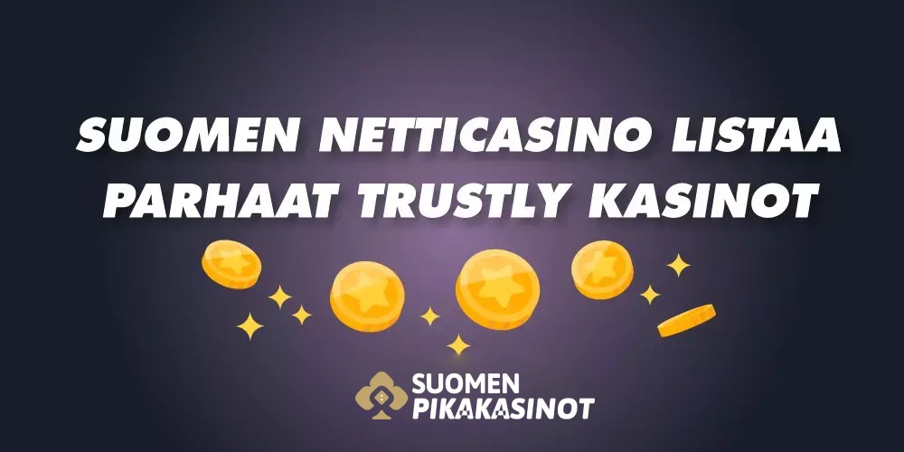 Suomen Pikakasinot listaa parhaat Trustly kasinot