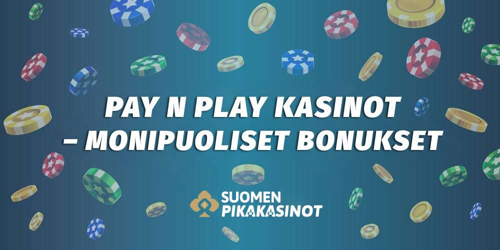 Pay N Play kasinot tarjoavat monipuoliset bonukset