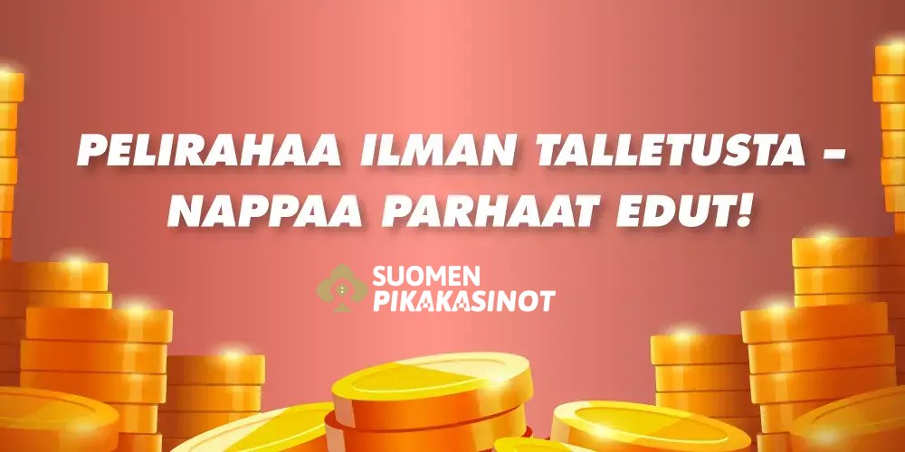 Pelirahaa ilman talletusta - nappaa parhaat edut