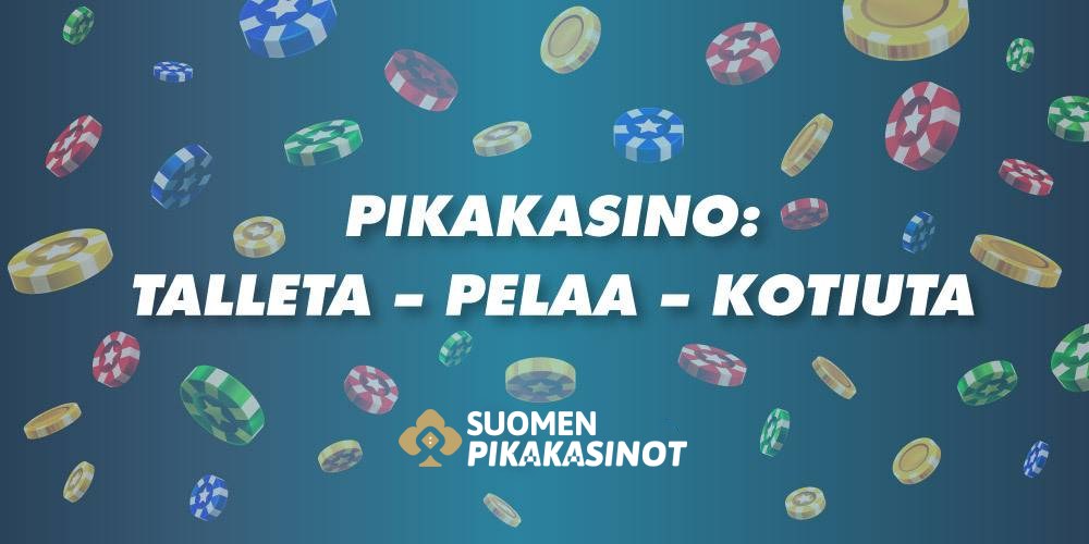 Pikakasinot: talleta - pelaa- kotiuta