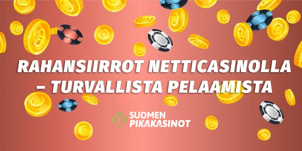 Rahansiirrot netticasinolla - turvallista pelaamista