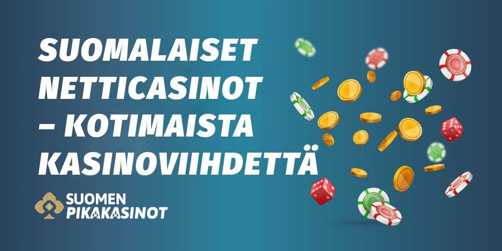 Suomalaiset nettikasinot - casinot suomalaisille