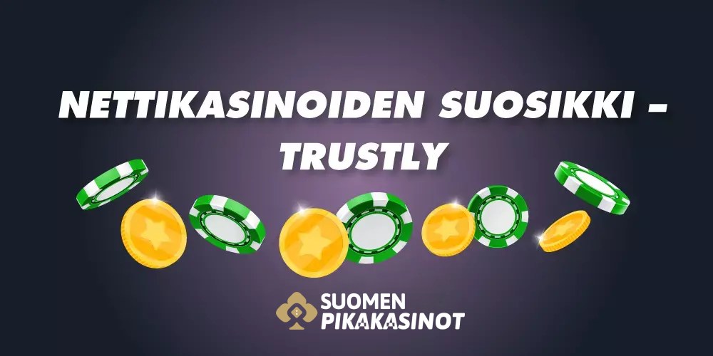 Nettikasinoiden yksi suosituimmista maksutavoista - Trustly